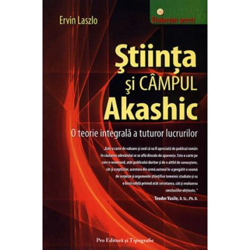 Stiinta si campul akashic. O teorie integrala a tuturor lucrurilor