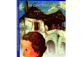 In casa bunicilor. Editie integrala - Ionel Teodoreanu