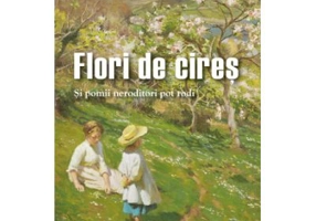 Flori de cires. Si pomii neroditori pot rodi - Amy Le Feuvre