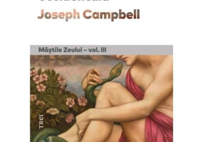 Mitologia occidentala. Mastile Zeului - vol. 3 - Joseph Campbell