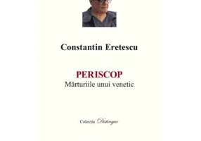 Periscop. Marturiile unui venetic