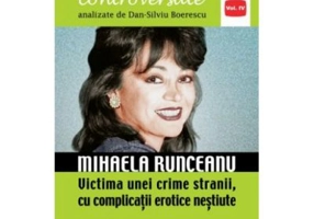 Mihaela Runceanu. Victima unei crime stranii, cu complicatii erotice nestiute
