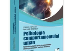 Psihologia comportamentului uman. Termeni referitori la psihic si comportament adnotati prin maxime, aforisme si cugetari. Volumul 1 (A-E)