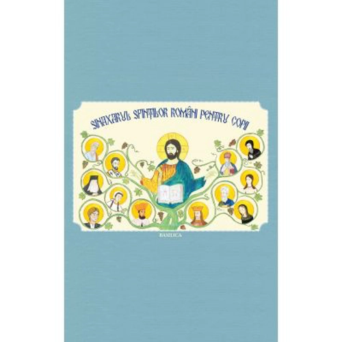 Sinaxarul sfintilor romani pentru copii