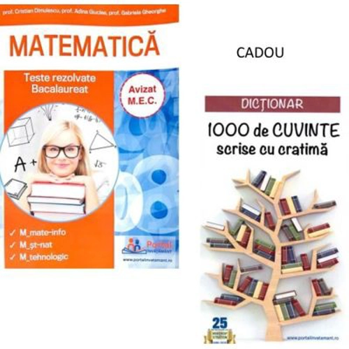 Bacalaureat Matematica. Culegere de teste rezolvate la matematica pentru clasa a 12-a + CADOU Dictionar 1000 de cuvinte scrise cu cratima
