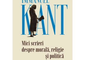 Mici scrieri despre morala, religie si politica - Immanuel Kant