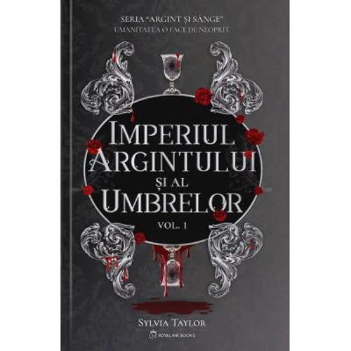 Seria Argint si Sange Volumul 1. Imperiul Argintului si al Umbrelor