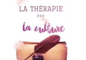 La Thérapie par la culture. Terapia prin Cultura. Editie bilingva Romana–Franceza