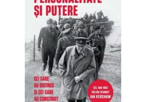 Personalitate si putere. Cei care au distrus si cei care au construit Europa moderna - Ian Kershaw