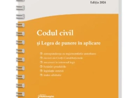 Codul civil si Legea de punere in aplicare. Actualizat la 22 mai 2024