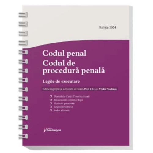 Codul penal. Codul de procedura penala. Legile de executare. Actualizat 15 iunie 2024 - Spiralat