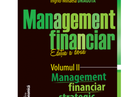 Management financiar. Editia II. Volumul II. Management financiar strategic - Victor Dragota, Laura Obreja Brasoveanu, Ingrid-Mihaela Dragota