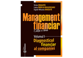 Management financiar. Editia II. Volumul I. Diagnosticul financiar al companiei. Editia II - Victor Dragota, Laura Obreja Brasoveanu, Ingrid-Mihaela D
