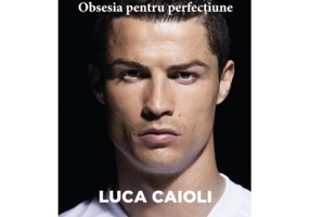 Ronaldo, obsesia pentru perfectiune