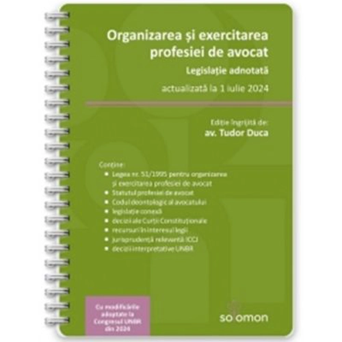 Organizarea si exercitarea profesiei de avocat. Legislatie adnotata, actualizata la 1 iulie 2024