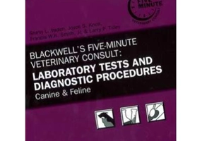 Blackwell′s Five–Minute Veterinary Consult. Laboratory Tests and Diagnostic Procedures. Canine and Feline