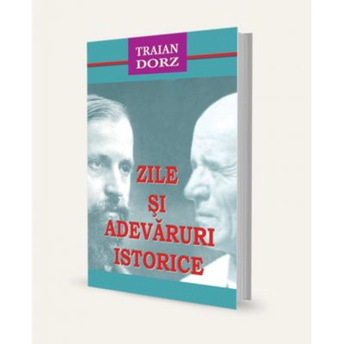 Zile si adevaruri istorice - Traian Dorz