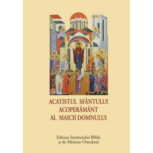 Acatistul Sfantului Acoperamant al Maicii Domnului