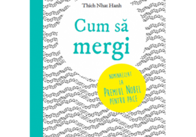 Cum sa mergi - Thich Nhat Hanh