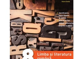 Limba si literatura romana. Caiet de activitati. Clasa a 8-a - Mihaela Daniela Cirstea