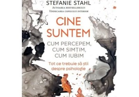 Cine suntem. Cum percepem, cum simtim, cum iubim - Stefanie Stahl