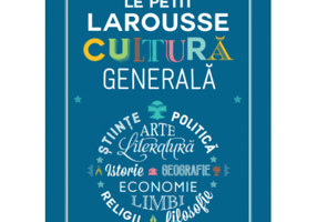 Le Petit Larousse. Cultura generala