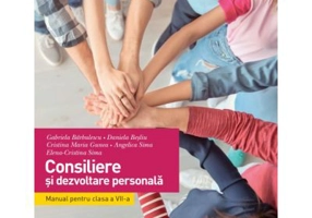 Consiliere si dezvoltare personala. Manual. Clasa a 7-a - Gabriela Barbulescu