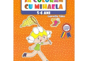 Sa coloram cu Mihaela 5-6 ani
