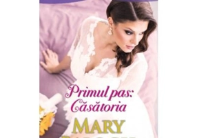 Primul pas: Casatoria - Mary Balogh