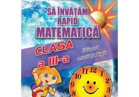 Sa invatam rapid matematica. Clasa 3 - Gheorghe Adalbert Schneider