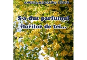 S-a dus parfumul florilor de tei... - Angela Madalina Lazar