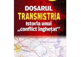 Dosarul Transnistria. Istoria unui conflict inghetat - Corneliu Filip
