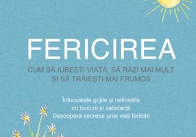 Fericirea. Cum sa iubesti viata, sa razi mai mult si sa traiesti mai frumos - Lois Blyth