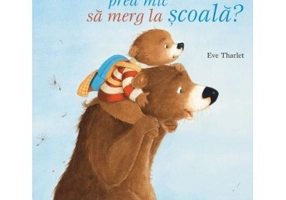 Mami, nu sunt prea mic sa merg la scoala? - Eve Tharlet, Catherine Leblanc, Dany Aubert