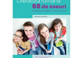 Literatura romana. 68 de eseuri pentru bacalaureat si lucru la clasa