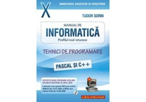 Informatica, Manual pentru clasa a X-a, profilul real-intensiv. Pascal si C++ - Sorin Tudor