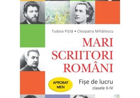 Mari scriitori romani. Fise de lucru. Clasele 2-4