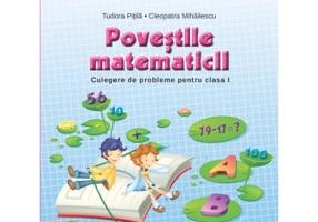 Povestile matematicii. Culegere de probleme pentru clasa I
