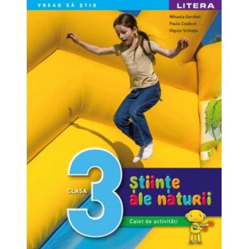 Stiinte ale naturii. Caiet de activitati. Clasa a 3-a