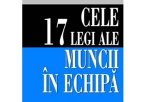 CELE 17 LEGI ALE MUNCII IN ECHIPA - John C. Maxwell