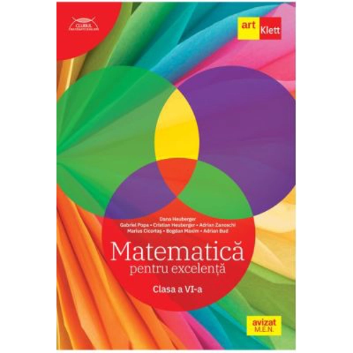 Clubul Matematicienilor. Matematica pentru excelenta. Clasa a 6-a