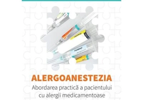 Alergoanestezia: abordarea practica a pacientului cu alergii medicamentoase in anestezie