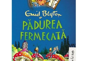 Copacul Departarilor 1. Padurea Fermecata (Editie cartonata) - Enid Blyton
