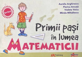 Primii pasi in lumea matematicii - Aurelia Arghirescu