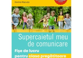 Supercaietul meu de Comunicare. Fise de lucru pentru clasa pregatitoare - Dorina Riscuta