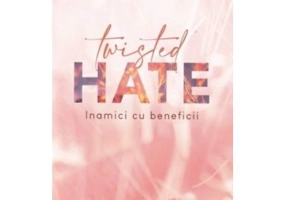 Twisted Hate. Inamici cu beneficii - Ana Huang