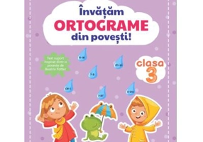 Invatam ORTOGRAME din povesti! Clasa a 3-a - Nicoleta Popescu