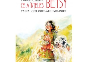 Ce a inteles Betsy. Frumusetea copilariei