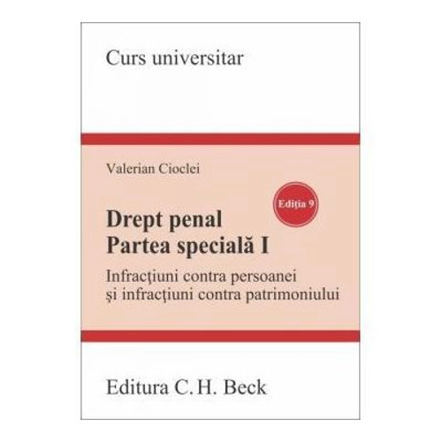 Drept penal. Partea speciala 1. Infractiuni contra persoanei si infractiuni contra patrimoniului. Editia 9