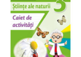 Stiinte ale naturii. Caiet de activitati. Clasa a 3-a - Carmen Tica